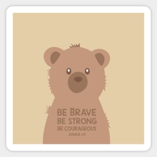 BE BRAVE,BE STRONG,BE COURAGEOUS Joshua 1:9 Sticker